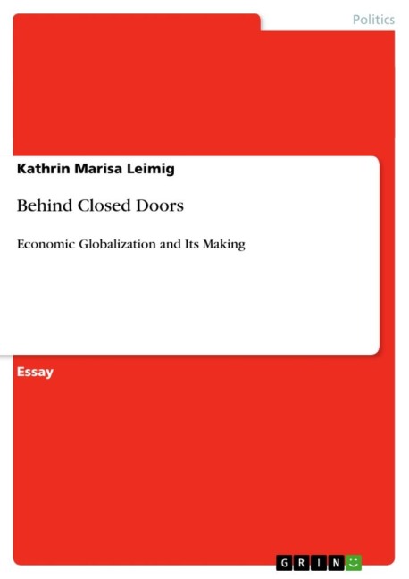 Behind Closed Doors: Economic Globalization and Its Making