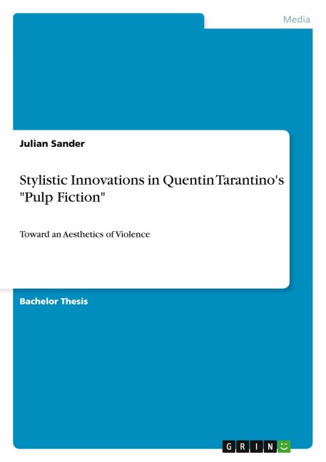 Stylistic Innovations in Quentin Tarantinos Pulp Fiction: Toward an Aesthetics of Violence