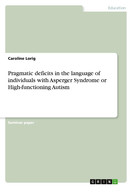 Pragmatic deficits in the language of   individuals with Asperger Syndrome or High-functioning Autism