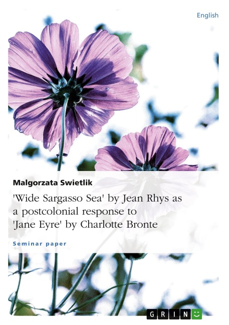 Wide Sargasso Sea by Jean Rhys as a postcolonial response to Jane Eyre by Charlotte Bronte