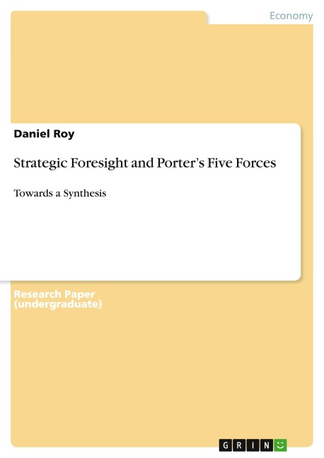 Strategic Foresight and Porters Five Forces: Towards a Synthesis