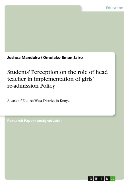 Students Perception on the role of head teacher in implementation of girls re-admission Policy: A case of Eldoret West District in Kenya