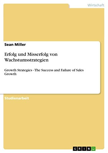 Erfolg und Misserfolg von Wachstumsstrategien Growth Strategies - The Success and Failure of Sales Growth