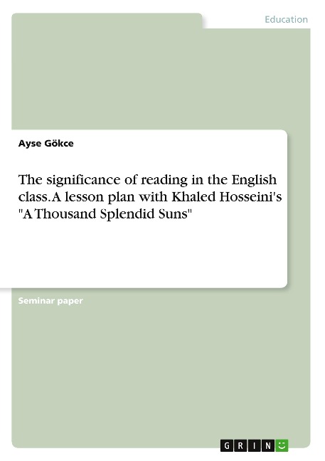 The significance of reading in the English class. A lesson plan with Khaled Hosseinis A Thousand Splendid Suns