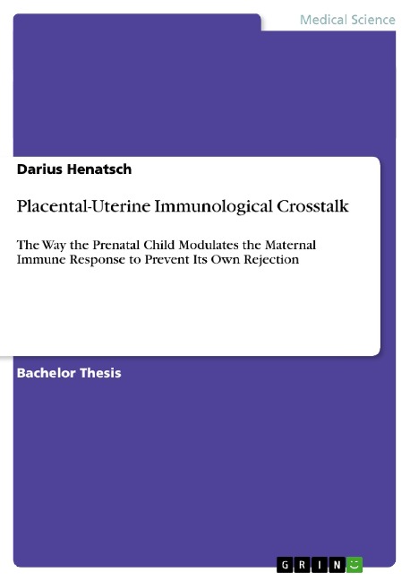 Placental-Uterine Immunological Crosstalk: The Way the Prenatal Child Modulates the Maternal Immune Response to Prevent Its Own Rejection