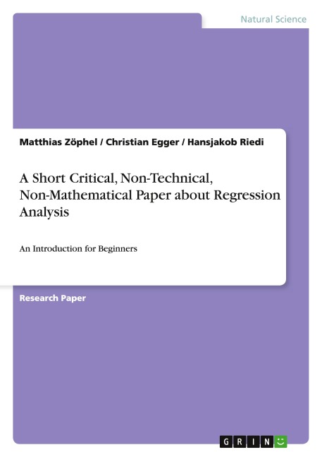 A Short Critical, Non-Technical, Non-Mathematical Paper about Regression Analysis: An Introduction for Beginners