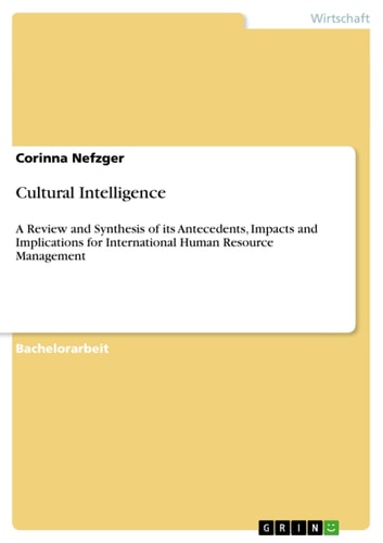 Cultural Intelligence A Review and Synthesis of its Antecedents, Impacts and Implications for International Human Resource Management