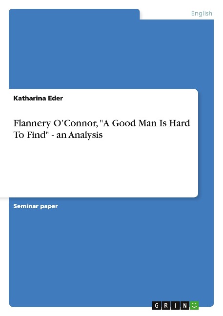 Flannery OConnor, A Good Man Is Hard To Find - an Analysis