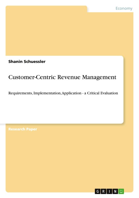 Customer-Centric Revenue Management: Requirements, Implementation, Application - a Critical Evaluation