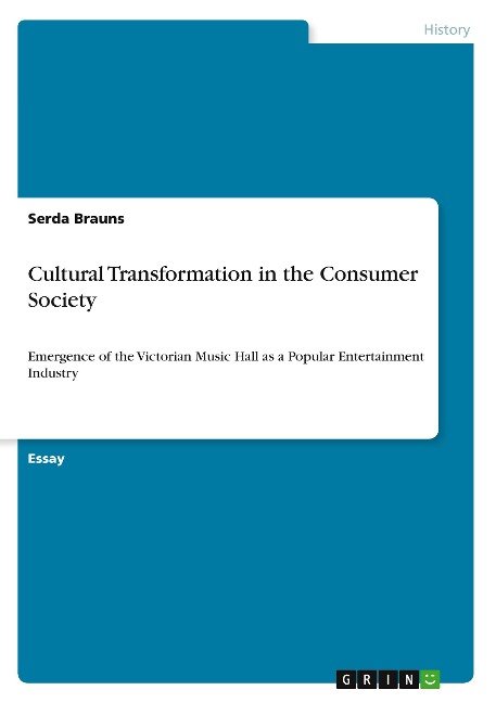 Cultural Transformation in the Consumer Society: Emergence of the Victorian Music Hall as a Popular Entertainment Industry