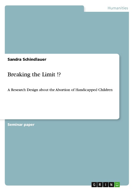 Breaking the Limit !?: A Research Design about the Abortion of Handicapped Children