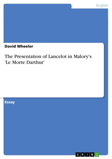 The Presentation of Lancelot in Malorys Le Morte Darthur