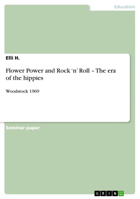 Flower Power and Rock n Roll - The era of the hippies: Woodstock 1969