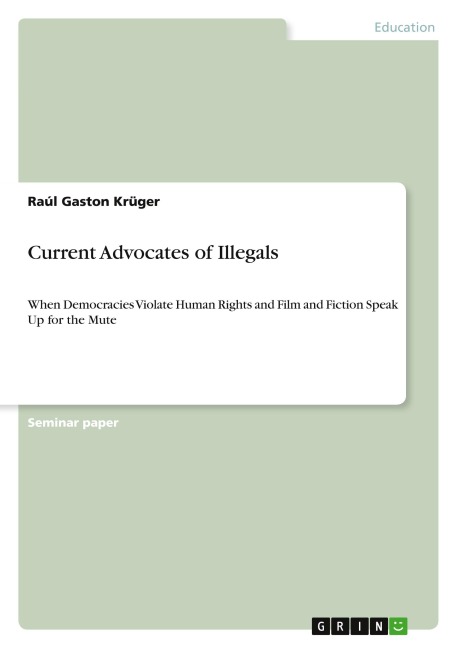 Current Advocates of Illegals: When Democracies Violate Human Rights and Film and Fiction Speak Up for the Mute