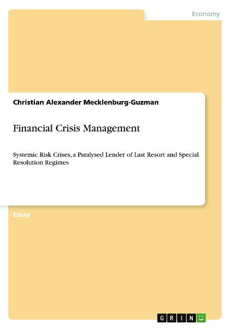 Financial Crisis Management: Systemic Risk Crises, a Paralysed Lender of Last Resort and Special Resolution Regimes