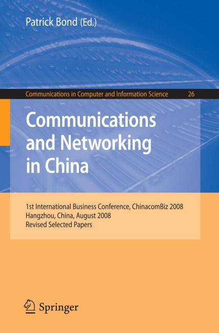 Communications and Networking in China: 1st International Business Conference, Chinacombiz 2008, Hangzhou China, August 2008, Revised Selected Papers