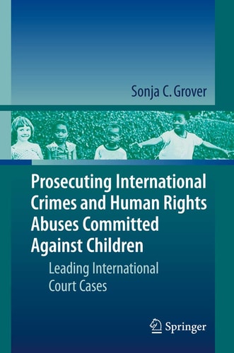 Prosecuting International Crimes and Human Rights Abuses Committed Against Children Leading International Court Cases