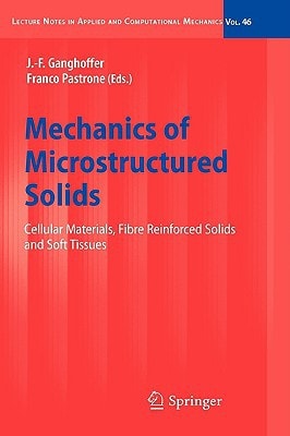 Mechanics of Microstructured Solids Cellular Materials, Fibre Reinforced Solids and Soft Tissues