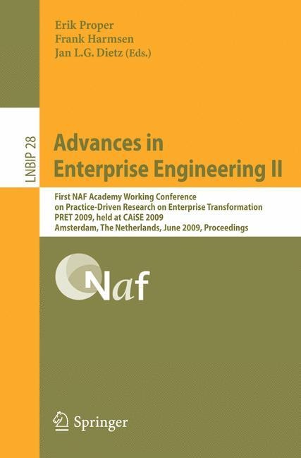 Advances in Enterprise Engineering II: First NAF Academy Working Conference on Practice-Driven Research on Enterprise Transformation, PRET 2009, held at CAiSE 2009, Amsterdam, The Netherlands, June 11, 2009, Proceedings