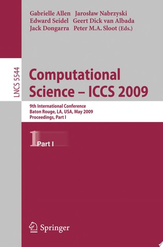 Computational Science – ICCS 2009 9th International Conference Baton Rouge, LA, USA, May 25-27, 2009 Proceedings