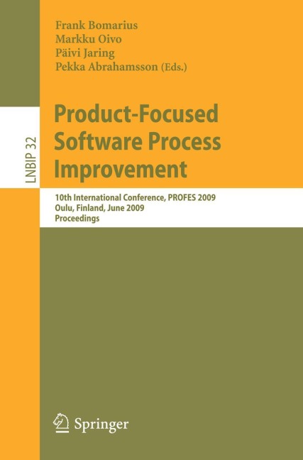 Product-Focused Software Process Improvement: 10th International Conference, PROFES 2009, Oulu, Finland, June 15-17, 2009, Proceedings