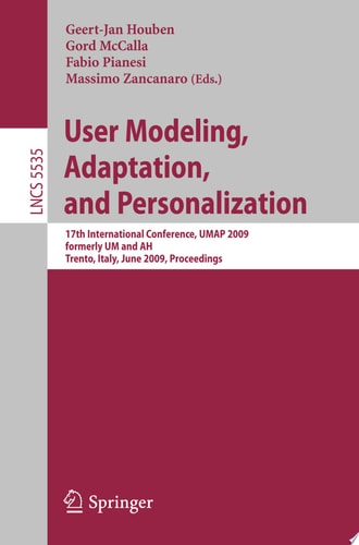 User Modeling, Adaptation, and Personalization 17th International Conference, UMAP 2009, formerly UM and AH, Trento, Italy, June 22-26, 2009, Proceedings