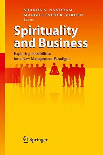 Spirituality and Business Exploring Possibilities for a New Management Paradigm