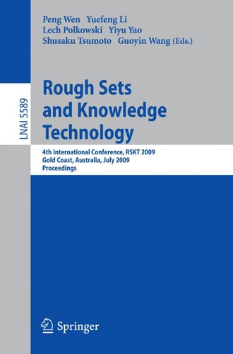 Rough Sets and Knowledge Technology 4th International Conference, RSKT 2009, Gold Coast, Australia, July 14-16, 2009, Proceedings