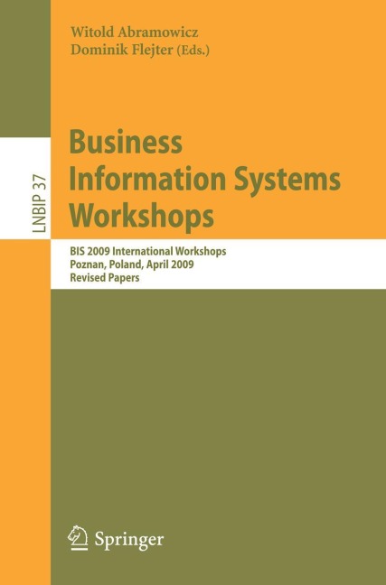 Business Information Systems Workshops: BIS 2009 International Workshops, Poznan, Poland, April 27-29, 2009, Revised Papers
