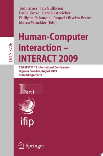 Human-Computer Interaction - INTERACT 2009 12th IFIP TC 13 International Conference, Uppsala, Sweden, August 24-28, 2009, Proceedigns