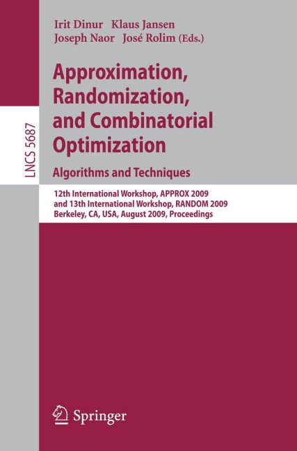Approximation, Randomization, and Combinatorial Optimization. Algorithms and Techniques: 12th International Workshop, APPROX 2009, and 13th International Workshop, RANDOM 2009, Berkeley, CA, USA, August, 21-23, 2009, Proceedings