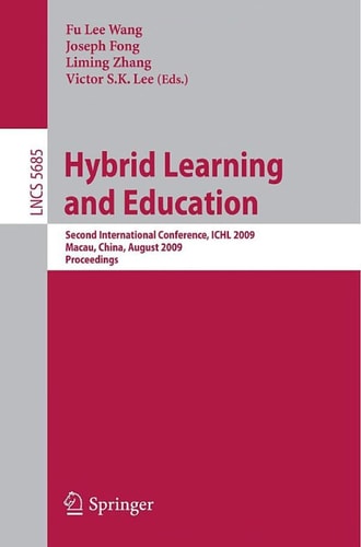 Hybrid Learning and Education Second International Conference, ICHL 2009, Macau, China, August 25-27, 2009, Proceedings