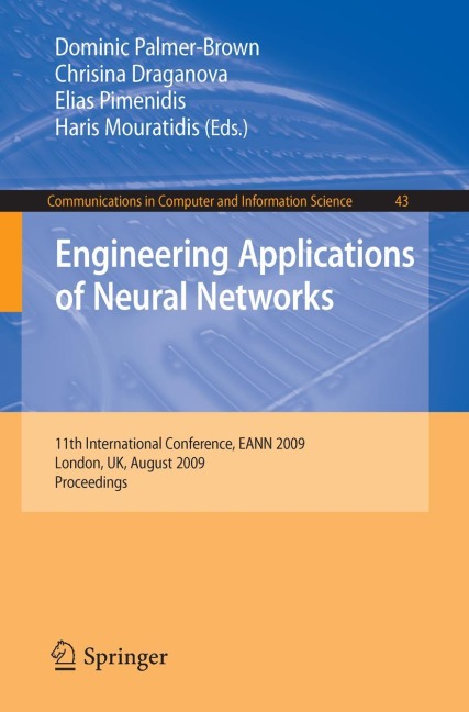 Engineering Applications of Neural Networks: 11th International Conference, EANN 2009, London, UK, August 27-29, 2009, Proceedings