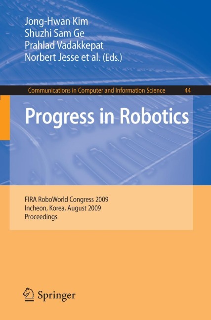 Progress in Robotics: FIRA RoboWorld Congress 2009, Incheon, Korea, August 16-20, 2009. Proceedings