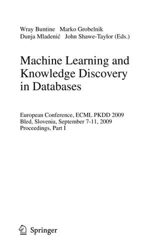 Machine Learning and Knowledge Discovery in Databases European Conference, ECML PKDD 2009, Bled, Slovenia, September 7-11, 2009, Proceedings
