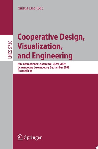 Cooperative Design, Visualization, and Engineering 6th International Conference, CDVE 2009, Luxembourg, Luxembourg, September 20-23, 2009, Proceedings