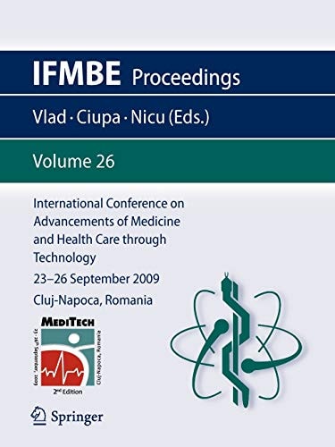 International Conference on Advancements of Medicine and Health Care through Technology; 23 - 26 September 2009 Cluj-Napoca, Romania