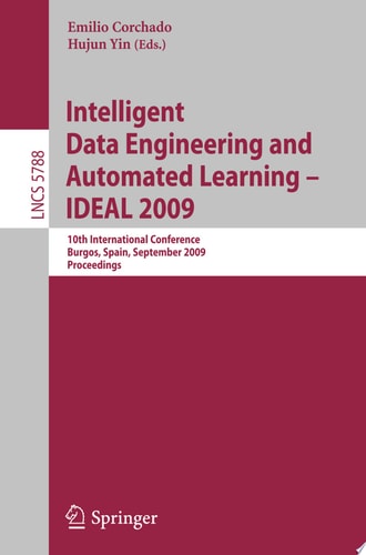 Intelligent Data Engineering and Automated Learning - IDEAL 2009 10th International Conference, Burgos, Spain, September 23-26, 2009, Proceedings