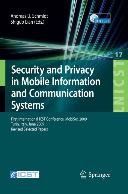 Security and Privacy in Mobile Information and Communication Systems: First International ICST Conference, MobiSec 2009, Turin, Italy, June 3-5, 2009, Revised Selected Papers