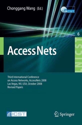 Access Nets Third International Conference on Access Networks, AccessNets 2008, Las Vegas, NV, USA, October 15-17, 2008. Revised Papers