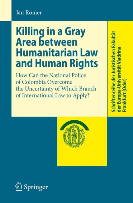 Killing in a Gray Area between Humanitarian Law and Human Rights: How Can the National Police of Colombia Overcome the Uncertainty of Which Branch of International Law to Apply?