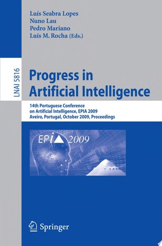 Progress in Artificial Intelligence 14th Portuguese Conference on Artificial Intelligence, EPIA 2009, Aveiro, Portugal, October 12-15, 2009, Proceedings