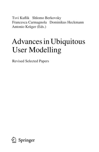 Advances in Ubiquitous User Modelling Revised Selected Papers