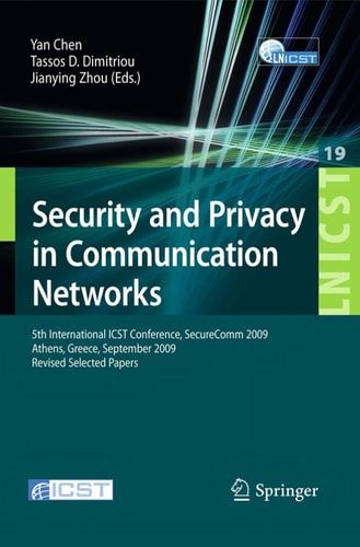 Security and Privacy in Communication Networks 5th International ICST Conference, SecureComm 2009, Athens, Greece, September 14-18, 2009, Revised Selected Papers