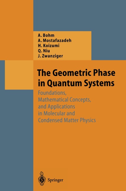 The Geometric Phase in Quantum Systems: Foundations, Mathematical Concepts, and Applications in Molecular and Condensed Matter Physics