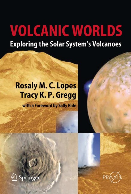 Volcanic Worlds: Exploring The Solar Systems Volcanoes