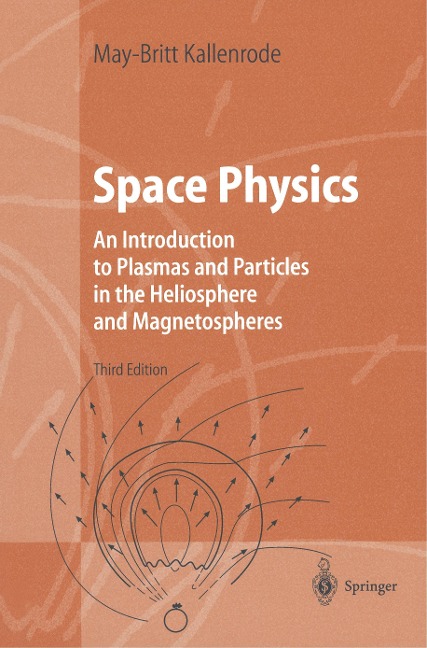 Space Physics: An Introduction to Plasmas and Particles in the Heliosphere and Magnetospheres