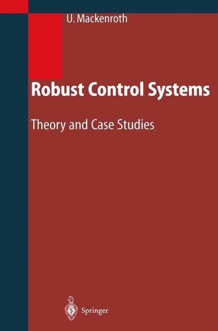 Robust Control Systems: Theory and Case Studies