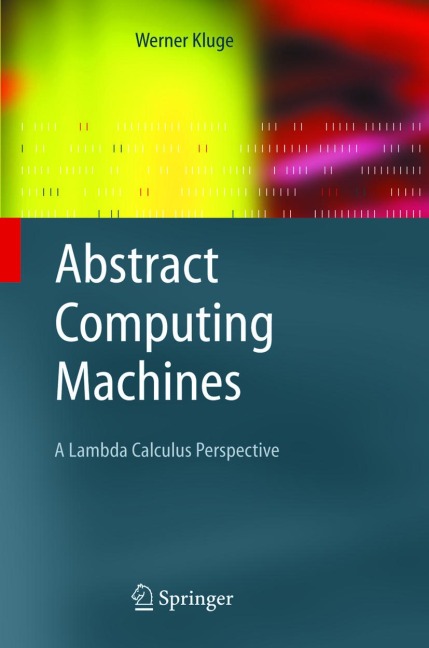 Abstract Computing Machines: A Lambda Calculus Perspective