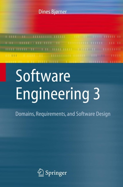 Software Engineering 3: Domains, Requirements, and Software Design